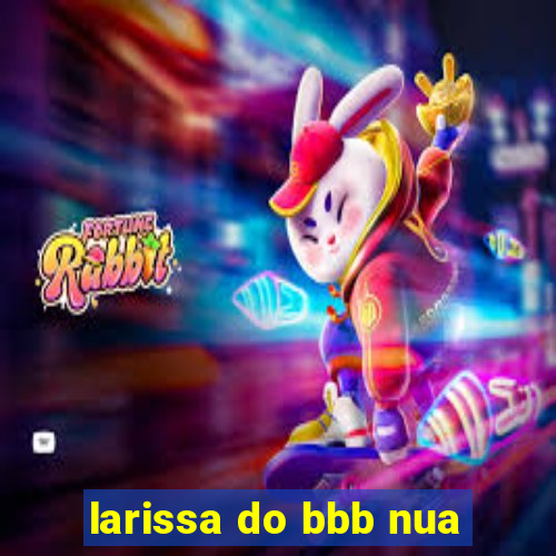 larissa do bbb nua