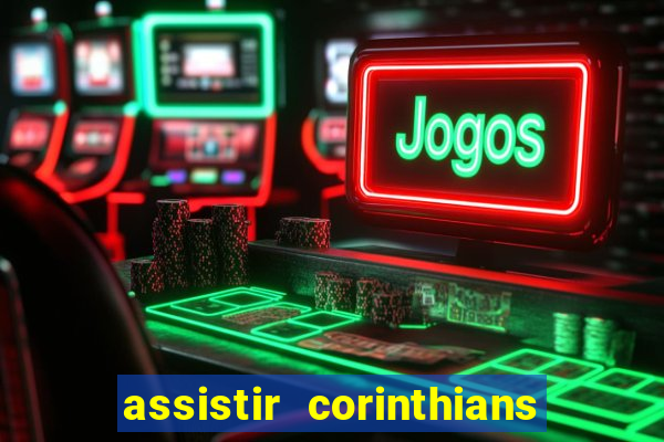 assistir corinthians e palmeiras futemax