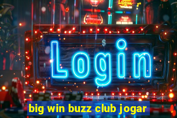 big win buzz club jogar