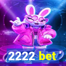 2222 bet