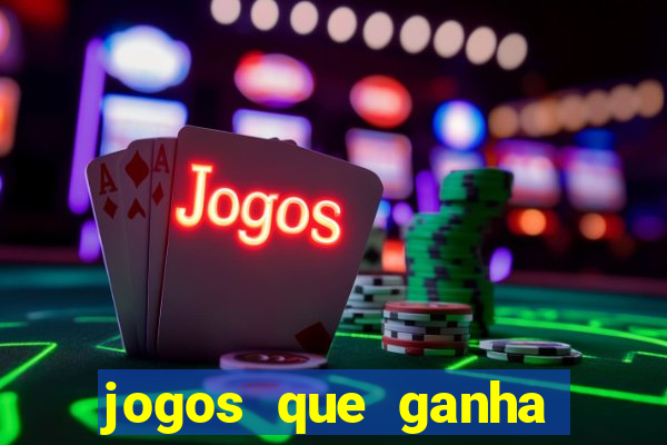 jogos que ganha dinheiro gratis