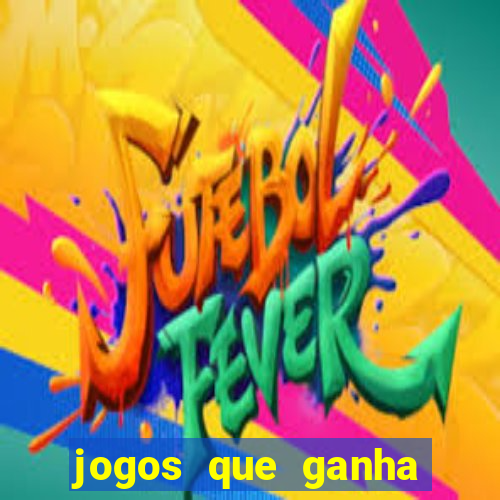 jogos que ganha dinheiro gratis