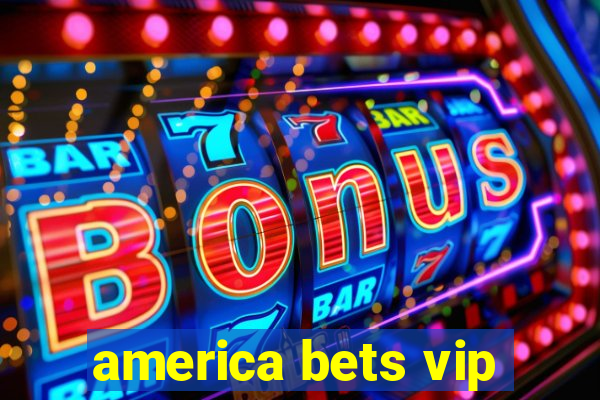 america bets vip