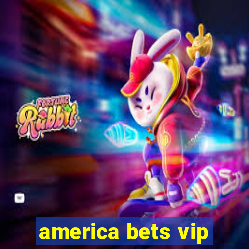 america bets vip