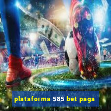 plataforma 585 bet paga