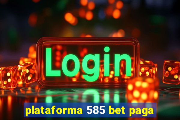 plataforma 585 bet paga