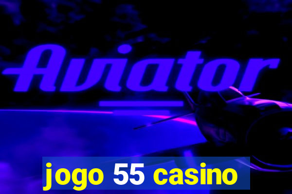 jogo 55 casino