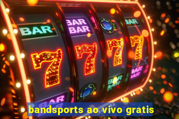 bandsports ao vivo gratis