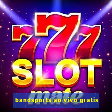 bandsports ao vivo gratis