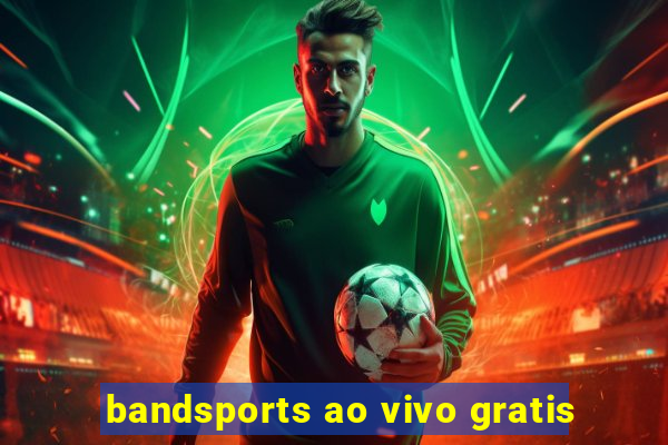 bandsports ao vivo gratis