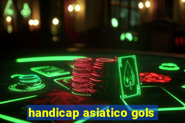 handicap asiatico gols