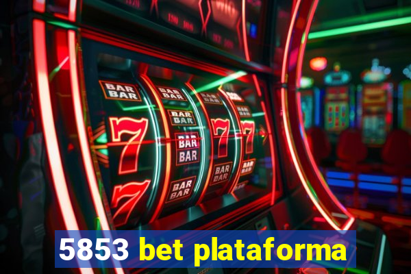 5853 bet plataforma