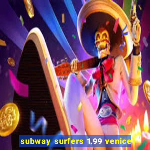 subway surfers 1.99 venice