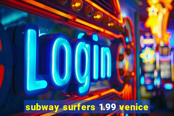 subway surfers 1.99 venice