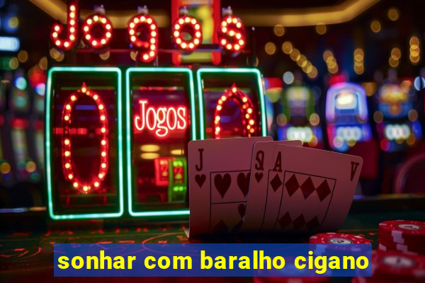 sonhar com baralho cigano