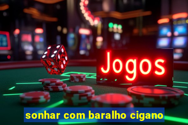 sonhar com baralho cigano