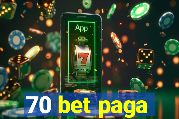 70 bet paga