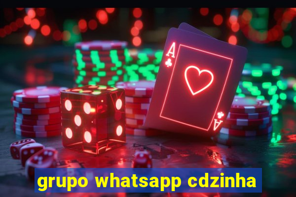 grupo whatsapp cdzinha