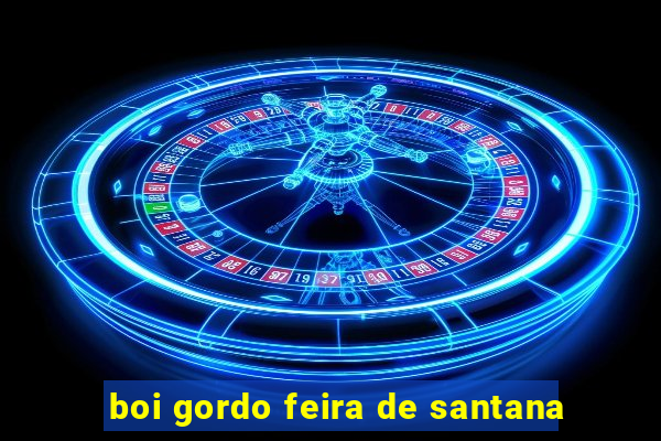 boi gordo feira de santana