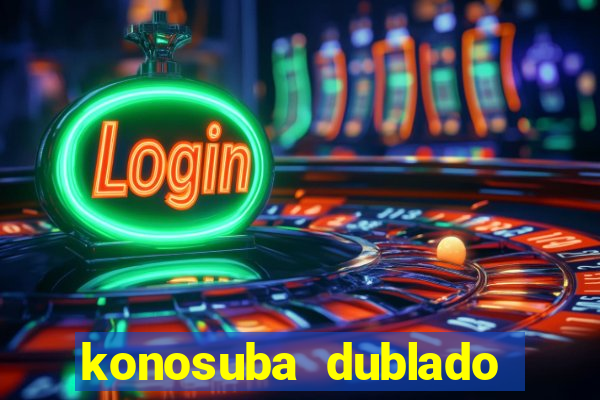 konosuba dublado animes online games