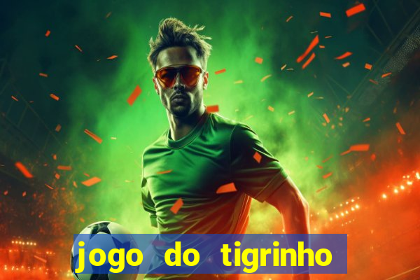 jogo do tigrinho é legalizado no brasil