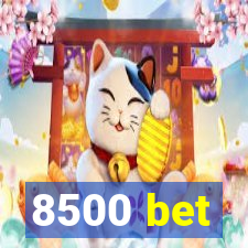 8500 bet