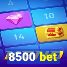 8500 bet