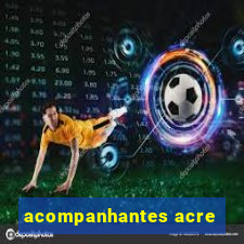 acompanhantes acre