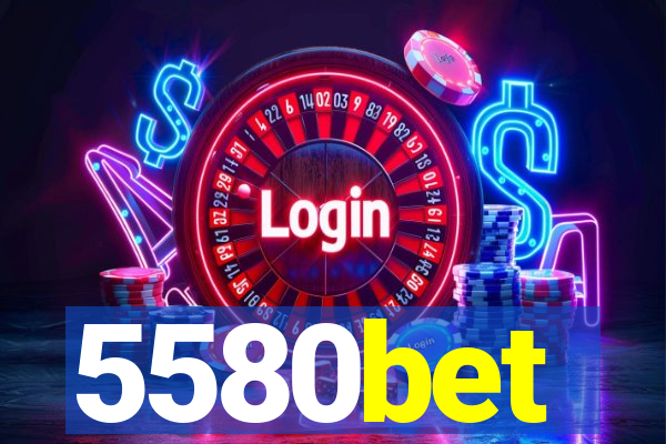 5580bet