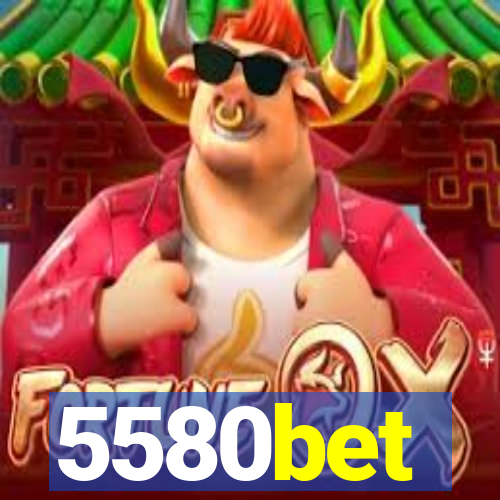 5580bet