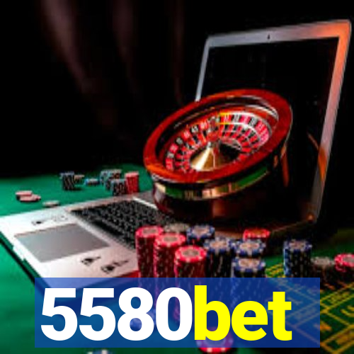 5580bet