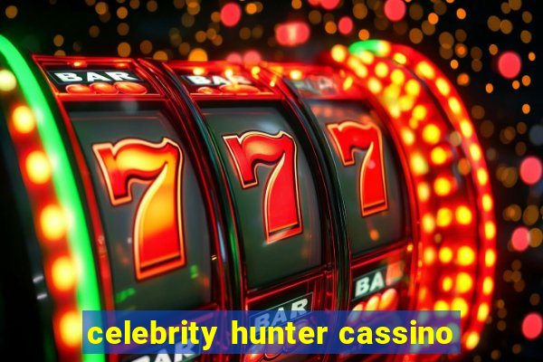 celebrity hunter cassino