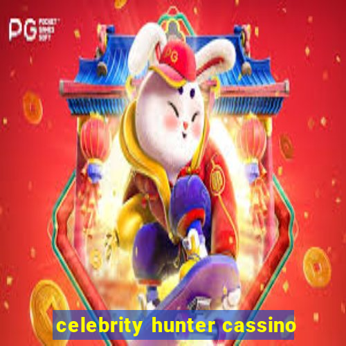 celebrity hunter cassino