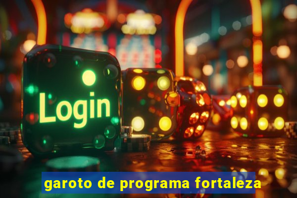 garoto de programa fortaleza