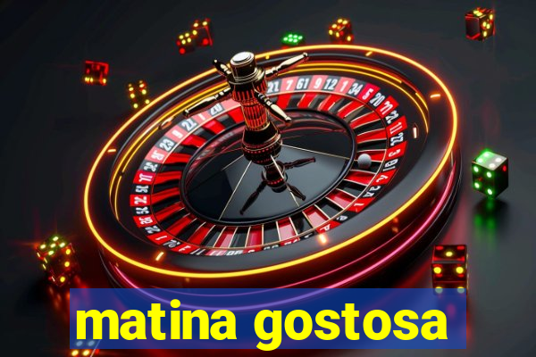 matina gostosa