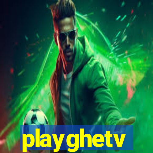 playghetv