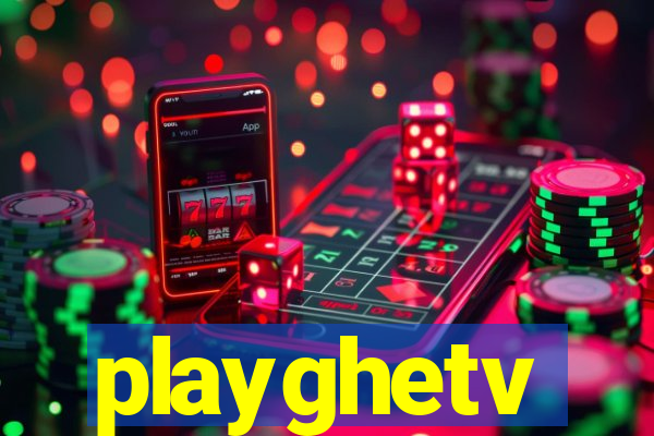 playghetv