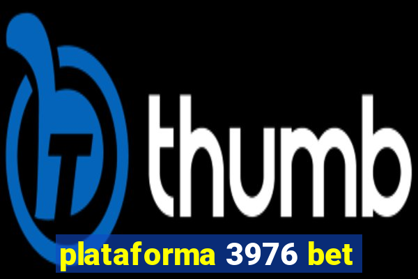 plataforma 3976 bet