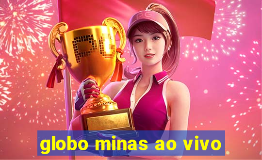 globo minas ao vivo