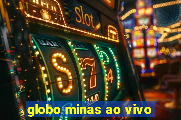 globo minas ao vivo