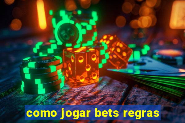 como jogar bets regras