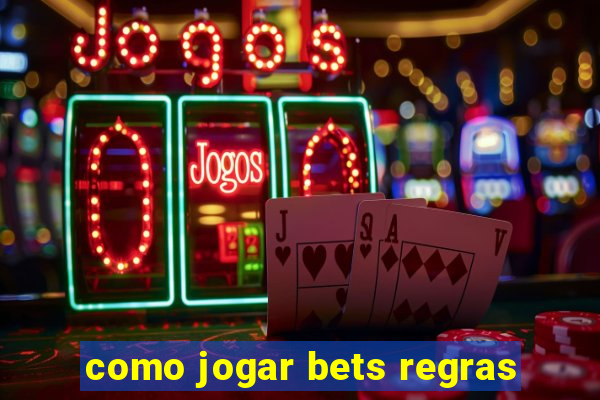 como jogar bets regras