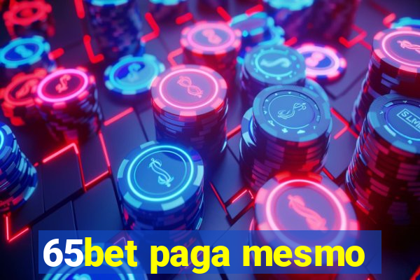 65bet paga mesmo