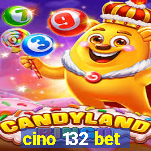 cino 132 bet