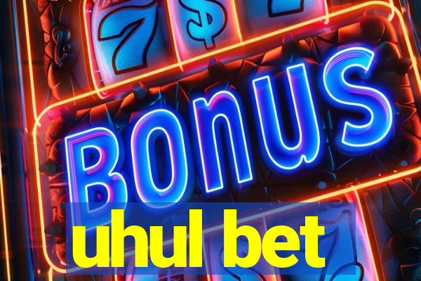 uhul bet