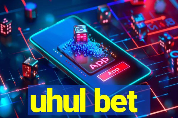 uhul bet