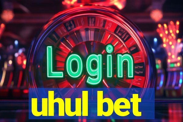 uhul bet