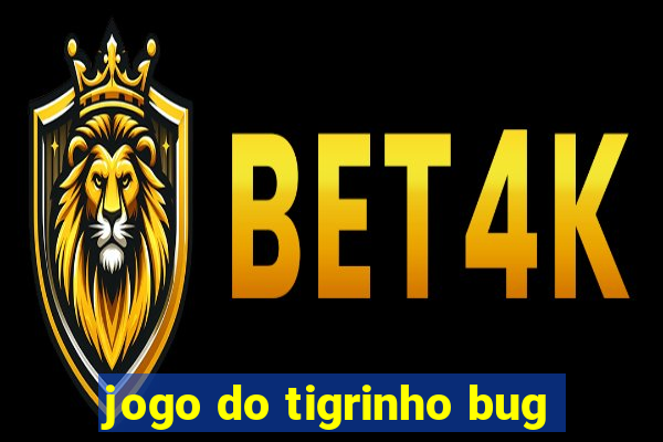 jogo do tigrinho bug