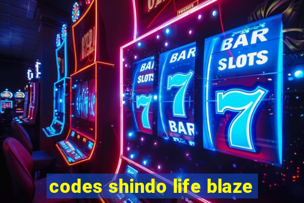 codes shindo life blaze