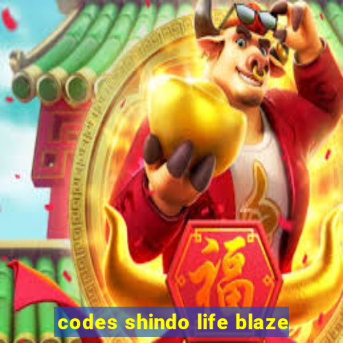 codes shindo life blaze